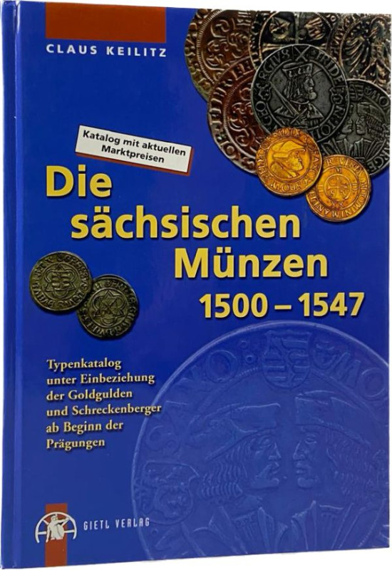 Keilitz, C.
 Die sächsischen Münzen 1500-1547. Typenkatalog unter Einbeziehung ...