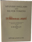 Kelly, E.M.
 Spanish Dollars and Silver Tokens: An Account of the Issues of the Bank of England 1797-1816. London 1976. 151 S., 8 Tfn. Leinen mit Sch...