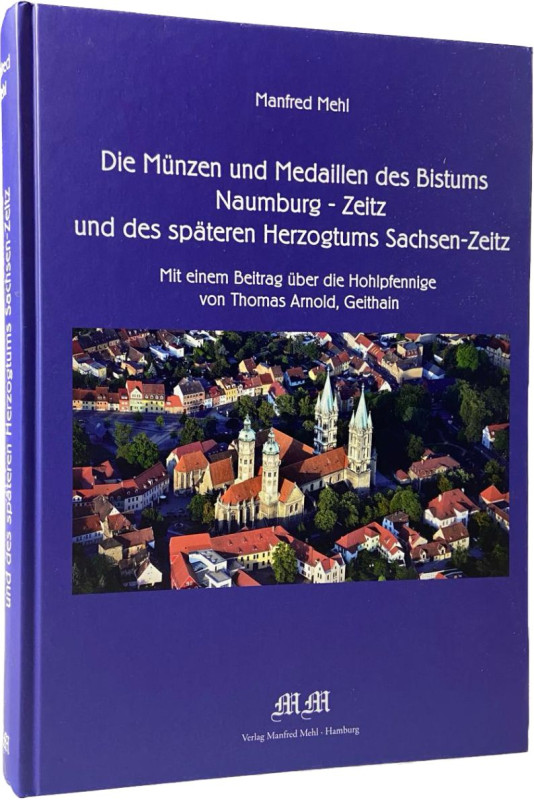 Mehl, M.
 Die Münzen und Medaillen des Bistums Naumburg - Zeitz und des spätere...