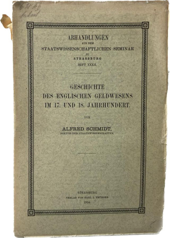 Schmidt, A.
 Geschichte des Englischen Geldwesens im 17. und 18. Jahrhundert. S...