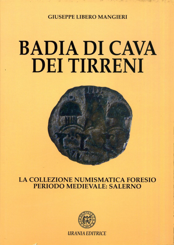 BIBLIOGRAFIA NUMISMATICA - LIBRI Mangieri G.L. - Badia di Cava dei Tirreni, La c...