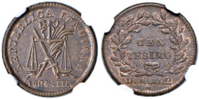 MILANO Repubblica italiana (1802-1805) Centesimo An. III (1804) - Pagani Prove 465; CNI 27; Luppino 819 CU RRR Magnifica conservazione. In slab NGC n°...