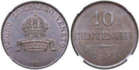 MILANO Francesco Giuseppe I d'Asburgo Lorena (1848-1866) 10 Centesimi 1849 M - Gig. 25 CU R In slab NGC n° 6638579-008.