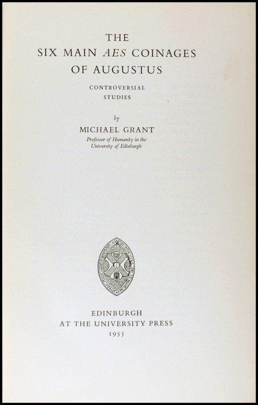 GRANT, M.: "The six man AES coinages of Augustus. Controversial studies". Edimbu...