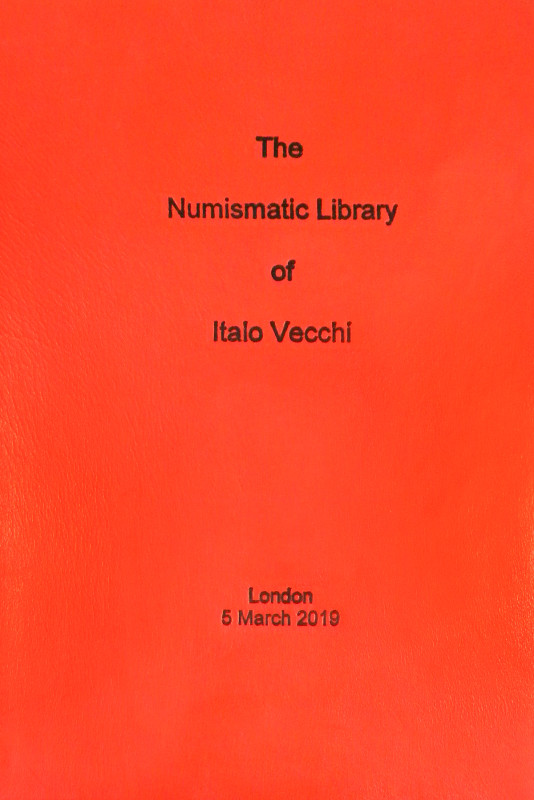 Vecchi, Italo. THE NUMISMATIC LIBRARY OF ITALO VECCHI. London, 5 March 2019. 4to...