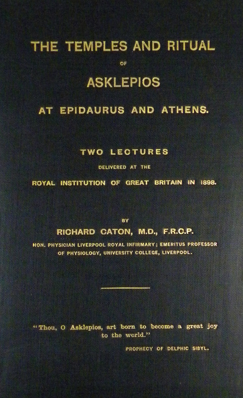 Caton, Richard. TWO LECTURES ON THE TEMPLES AND RITUAL OF ASKLEPIOS AT EPIDAUROS...