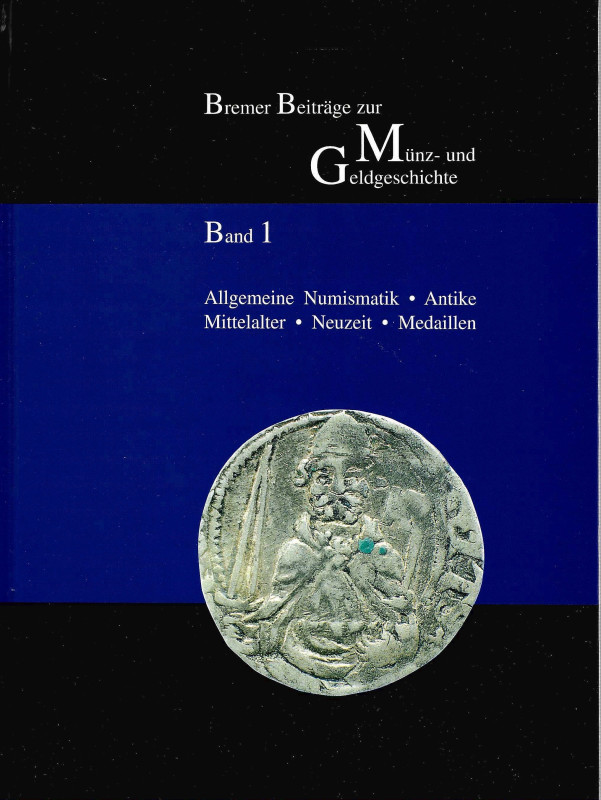 Bremer Numismatische Gesellschaft. BREMER BEITRÄGE ZUR MÜNZ- UND GELDGESCHICHTE....