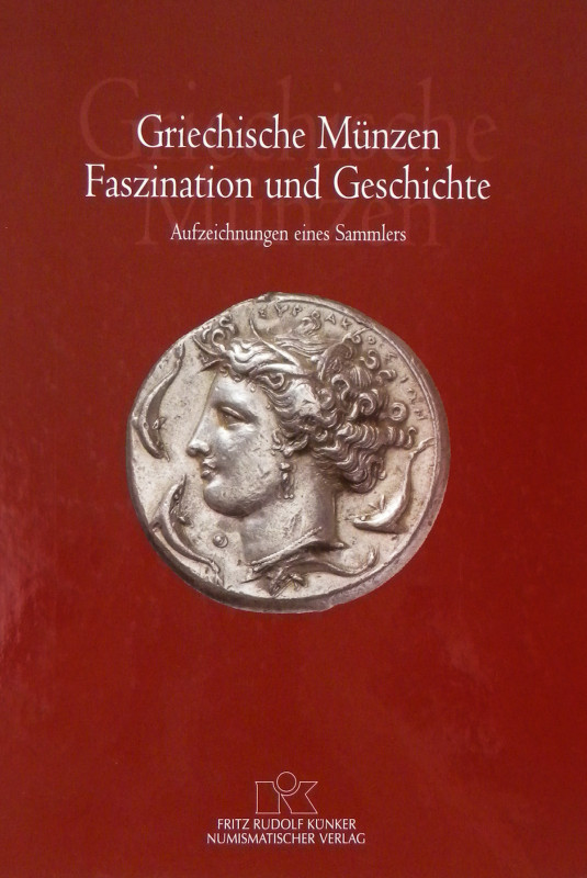 Künker, Fritz Rudolf [publisher]. GRIECHISCHE MÜNZEN : FASZINATION UND GESCHICHT...