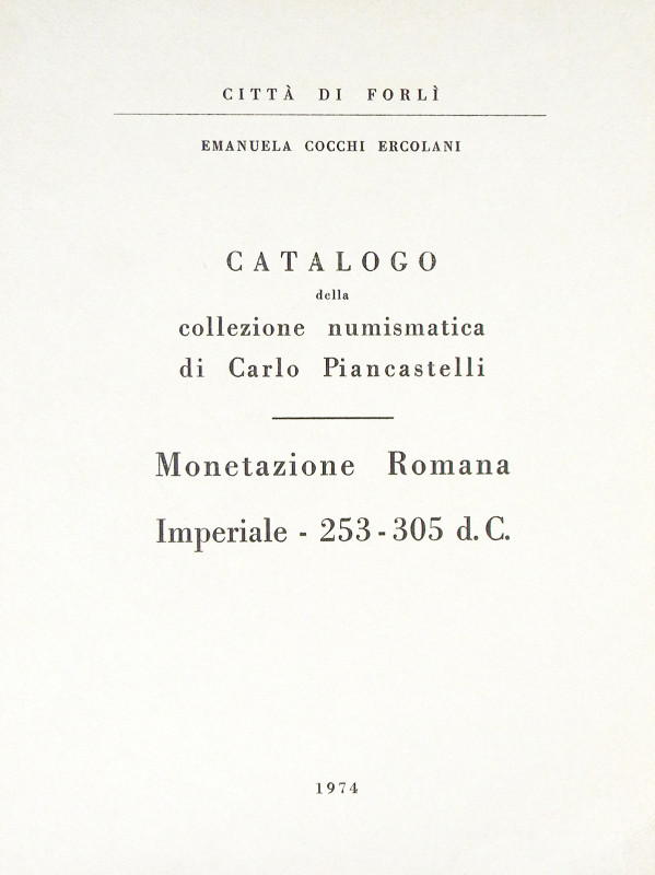 [Piancastelli]. Cocchi Ercolani, Emanuela. CATALOGO DELLA COLLEZIONE NUMISMATICA...