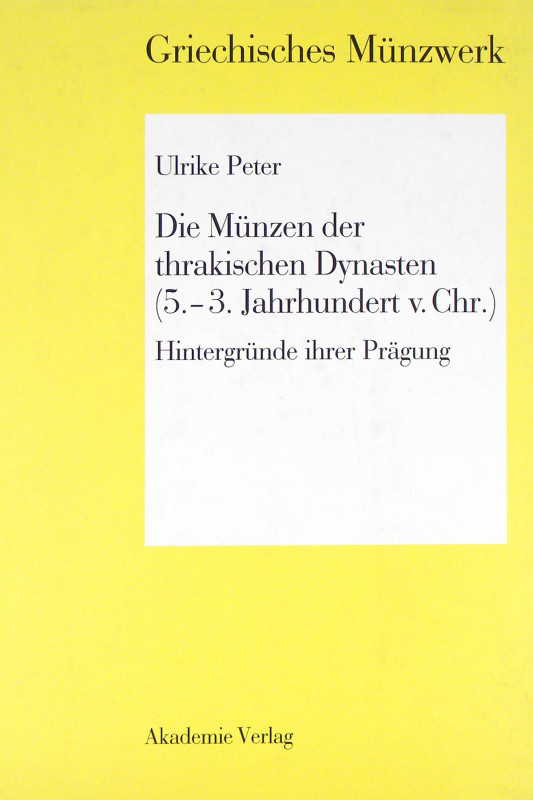 Peter, Ulrike. DIE MÜNZEN DER THRAKISCHEN DYNASTEN (5.–3. JAHRHUNDERT V. CHR.). ...