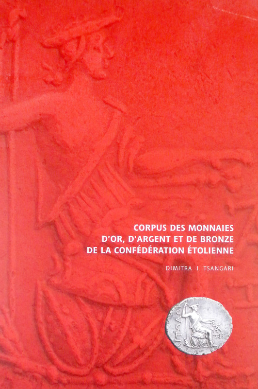 Tsangari, Dimitra I. CORPUS DES MONNAIES D’OR, D’ARGENT ET DE BRONZE DE LA CONFÉ...