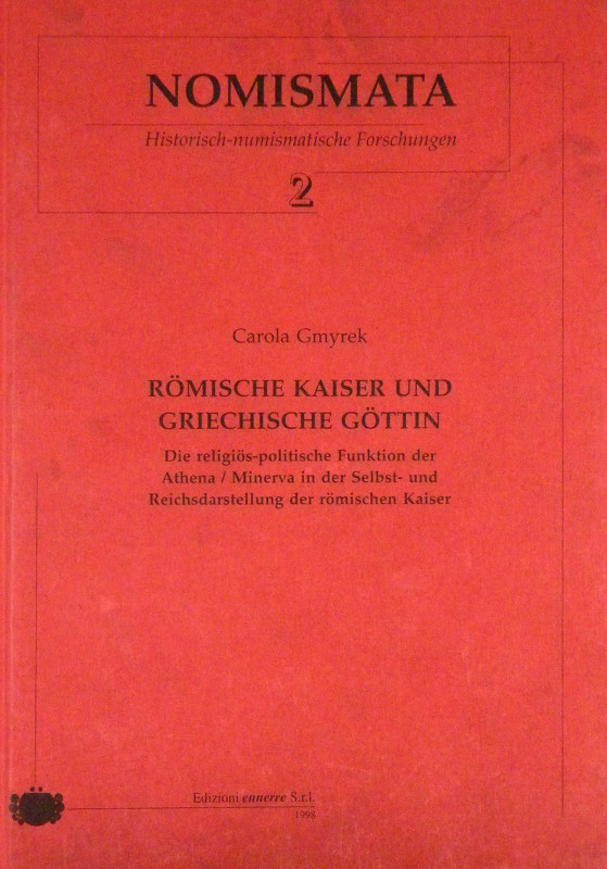 Gmyrek, Carola. RÖMISCHE KAISER UND GRIECHISCHE GÖTTIN : DIE RELIGIÖS-POLITISCHE...