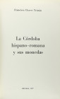 Numismatic Books
Chaves Tristán, Francisca. LA CÓRDOBA HISPANO-ROMANA Y SUS MONEDAS. Sevilla 1977. 188 páginas + 20 láminas con ilustraciones. Carton...
