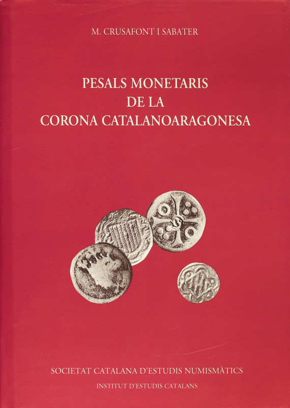 Numismatic Books
Crusafont i Sabater, M. PESALS MONETARIS DE LA CORONA CATALANO...