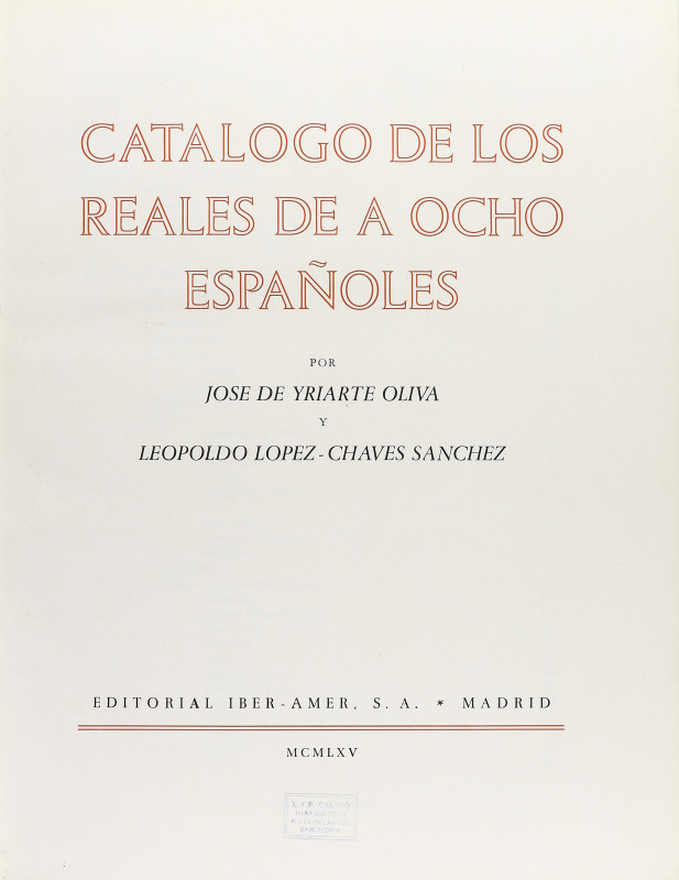 Numismatic Books
De Yriarte Oliva, J. CATÁLOGO DE LOS REALES DE A OCHO ESPAÑOLE...