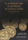 Numismatic Books
Mozo Monroy, M.y Retuerce Velasco, M. LA MONEDA DE ORO EN LOS REINOS DE CASTILLA Y LEÓN (SIGLOS XII-XV)
 Madrid 2010. 159 páginas c...