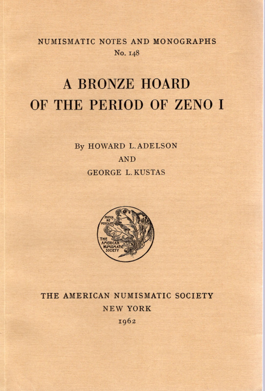 ADELSON H. L. – KUSTAS G. L. - A bronze hoard of the periodo f Zeno I. N.N.A.M. ...