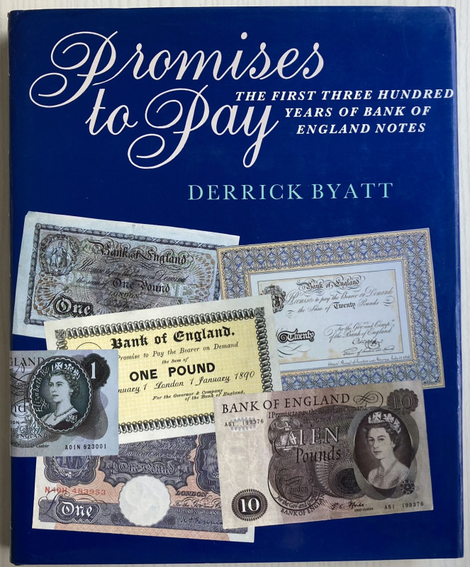 Byatt D. Promises to Pay. The First Three Hundred Years of Bank of England Notes...