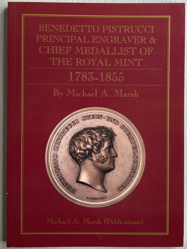 Marsh M.A. Benedetto Pistrucci Principal Engraver and Chief Medallist of The Roy...