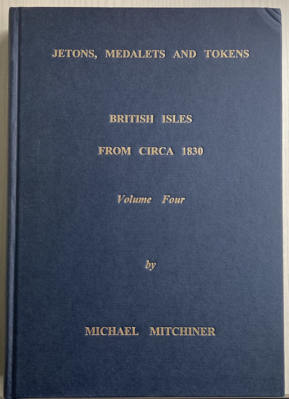 Mitchiner M. Jetons, Medalets, and Tokens. British Isles from circa 1830. Vol. F...