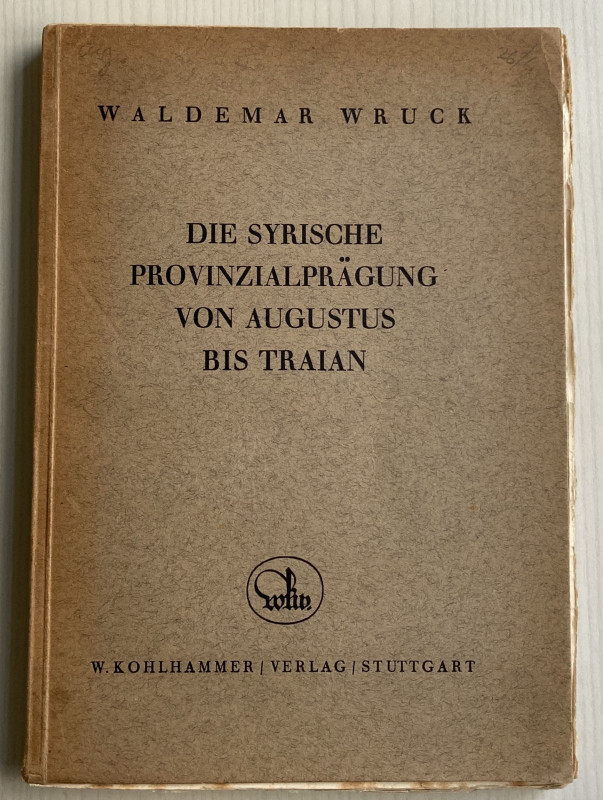 Wruck W. Die Syrische Provinzialpragung von Augustus bis Traian. W. Kohlhammer, ...