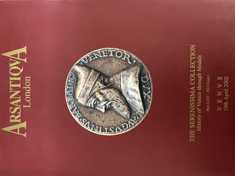 Arsantiqua The Serenissima Collection History of Venice through Medals. Part I (...