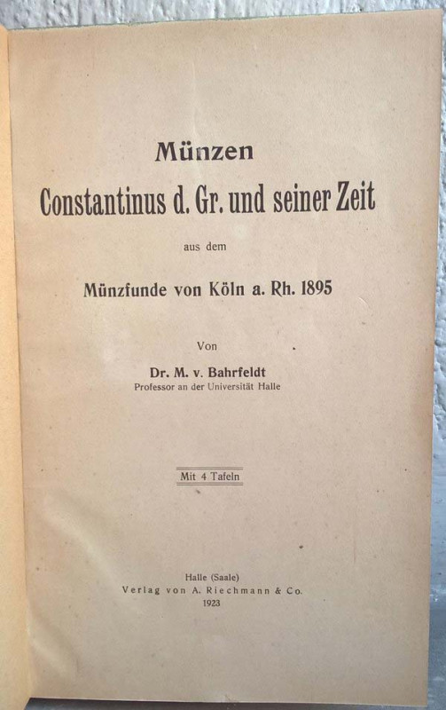 BAHRFELDT M. Munzen Costantinus d. Gr. Und seiner zeit. Munzfunde von Koln a Rh....