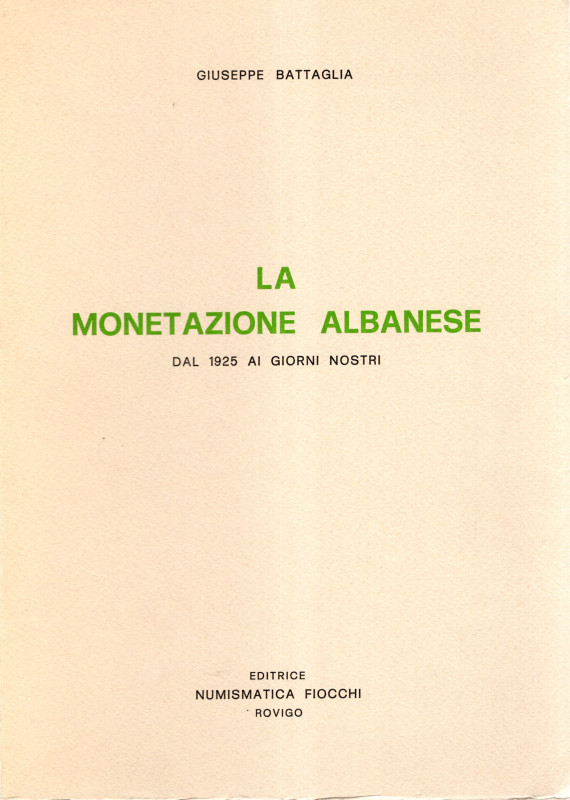 BATTAGLIA G. - La monetazione albanese dal 1925 ai giorni nostri. Rovigo, 1975. ...