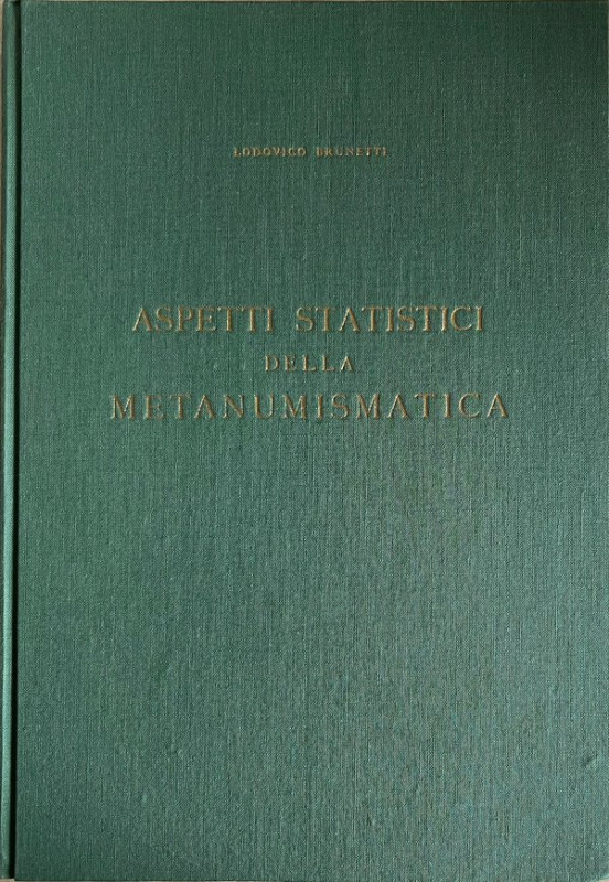 Brunetti Lodovico. Aspetti statistici della Metanumismatica. Ed. Santamaria, Rom...