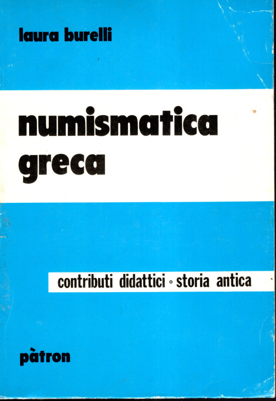 BURELLI Laura - Numismatica greca. Bologna, 1977. pp 58, tavole 12. Legatura ed....