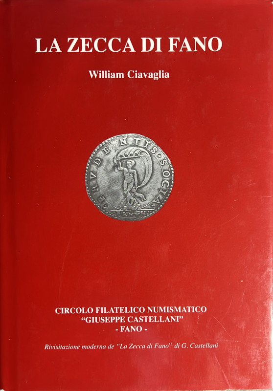 Ciavaglia W. - La zecca di Fano. Fano 2002. pp. 94, ill b/n, 16 tavv. di ingrand...