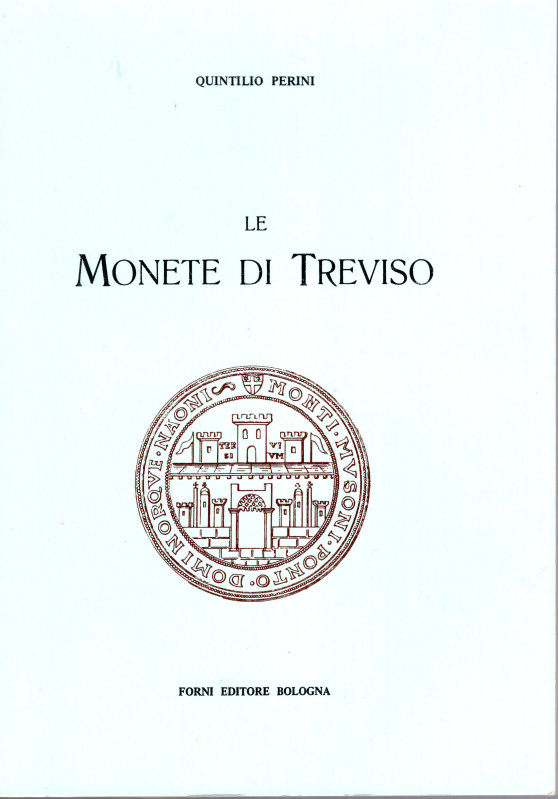 PERINI Quintillo – Le monete di Treviso. Bologna, 1972. Pp. 94, ill. nel testo. ...