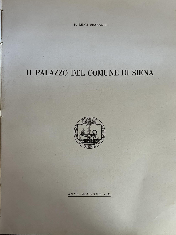 SBARAGLI L. - Il palazzo del comune di Siena. Siena, 1932. Stampato in sole 400 ...