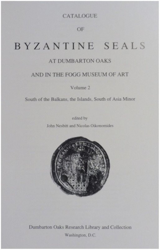 BYZANZ. John Nesbitt - Nicolas Oikonomides (Hrsg.), Catalogue of Byzantine Seals...