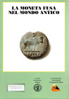 AA.VV. La moneta fusa nel mondo antico. Quale alternativa alla coniazione? Milano, 2004. pp. 379, tavv. e ill nel testo. ril ed ottimo stato. importan...