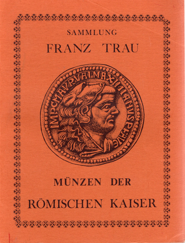 GILHOFER – RANSCHBURG – HESS. – Sammlung Franz Trau. Munzen der romichen kaiser....