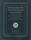 HIRSCH Jacob, München. GRIECHISCHE UND RÖMISCHE MÜNZEN AUS DEM BESITZE DES REV. PERCY BARRON (WHYTELEAFE) UND EINES BEKANNTEN ENGLISHEN GELEHRTEN [Joh...