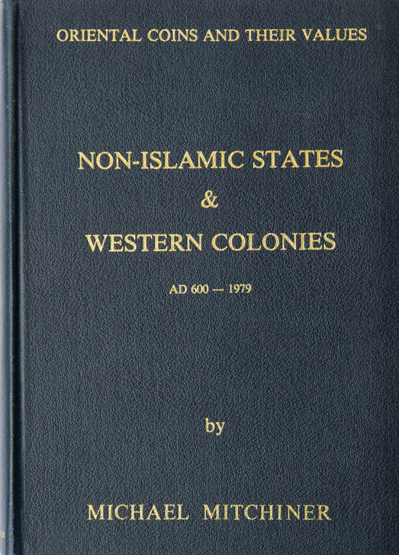 MITCHINER, MICHAEL. Oriental coins and their values. Vol. III: Non–Islamic state...