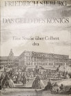 SIEBURG, FRIEDRICH. Das Geld des Königs (Ludwig XIV v. Frankreich). Eine Studie über COLBERT (der Vermögensverwalter). Mit zahlreichen zeitgeschichtli...