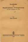 BAASCH, ERNST. Geschichte des Hamburgischen Zeitungswesens von den Anfängen bis 1914. Hamburg (Friedrichsen, de Gruyter & Co) 1930. VI S., 1 Bl., 156 ...