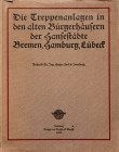 FINK, EUGEN. Die Treppenanlagen in den alten Bürgerhäusern der Hansestädte Bremen, Hamburg. Lübeck. Hamburg (Boysen & Maasch). 1912. 28 S. 155 ganzs. ...