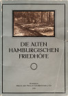 KIESEL, O. E. OBST, A. u. HOLLER, A. Die alten Hamburgischen Friedhöfe. Ihre Entstehung und ihre Beziehungen zum städtischen und geistigen Leben Alt-H...