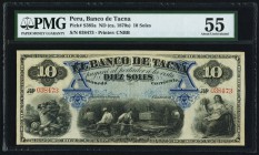 Peru Banco de Tacna 10 Soles ND (ca.1870s) Pick S385a PMG About Uncirculated 55. Although this type may be occasionally offered as a remainder, the fu...