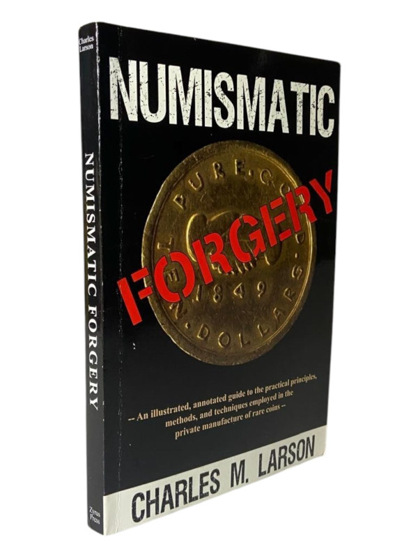 Larson, C. M.
 Numismatic Forgery. An illustrated, annotated guide to the pract...