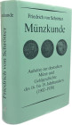 Schrötter, F. v.
 Münzkunde. Aufsätze zur deutschen Münz- und Geldgeschichte des 16. bis 19. Jahrhunderts (1902-1938). Auswahl und Einleitung von Ber...