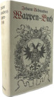 Siebmacher, J.
 Wappen-Buch. Faksimile-Nachdruck der 1701/05 bei Rudolph Johann Helmers in Nürnberg erschienenen Ausgabe. Alle Sechs Teile mit Anhang...