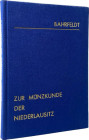 Bahrfeldt, E.
 Zur Münzkunde der Niederlausitz im XIII. Jahrhundert. 1. + 2. Heft. Nachdruck Leipzig 1980 der Ausgaben Berlin 1892 und Guben 1926. 41...