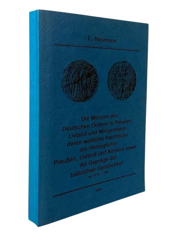 Neumann, E.
 Die Münzen des Deutschen Ordens in Preußen, Livland und Mergenthei...