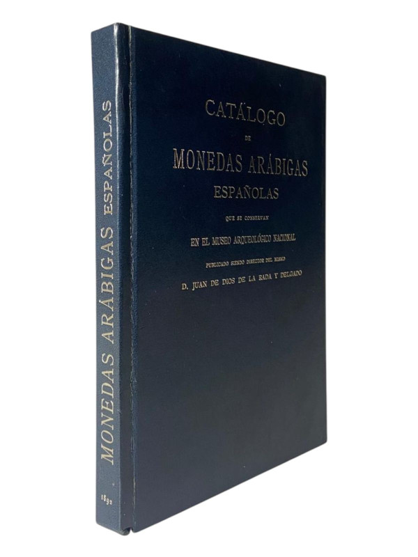 Rada y Delgado de Dios de La, D. J.
 Catálogo de Monedas Arábigas Espanolas que...