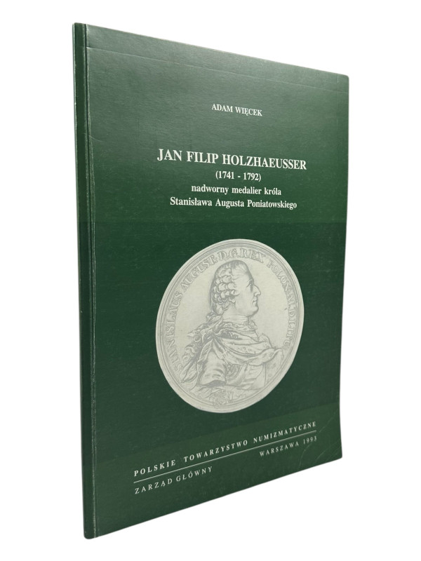Wiecek, A.
 Jan Filip Holzhaeusser (1741-1792) nadworny medalier króla Stanisla...